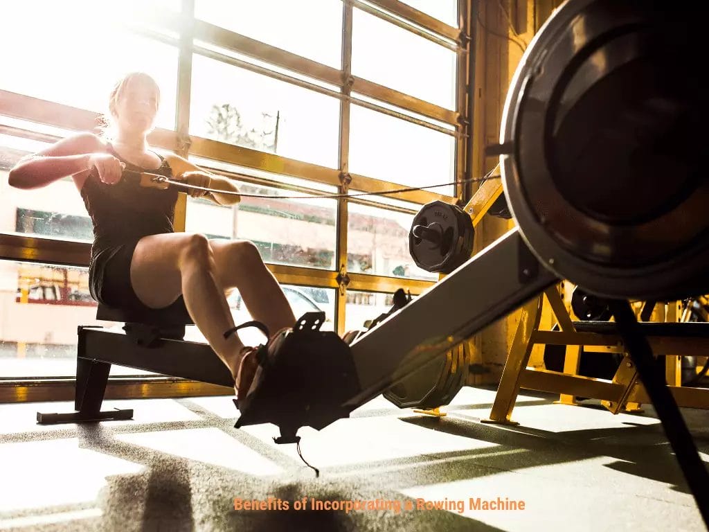 Benefits of Incorporating a Rowing Machine