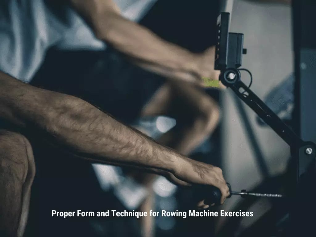 Proper Form and Technique for Rowing Machine Exercises